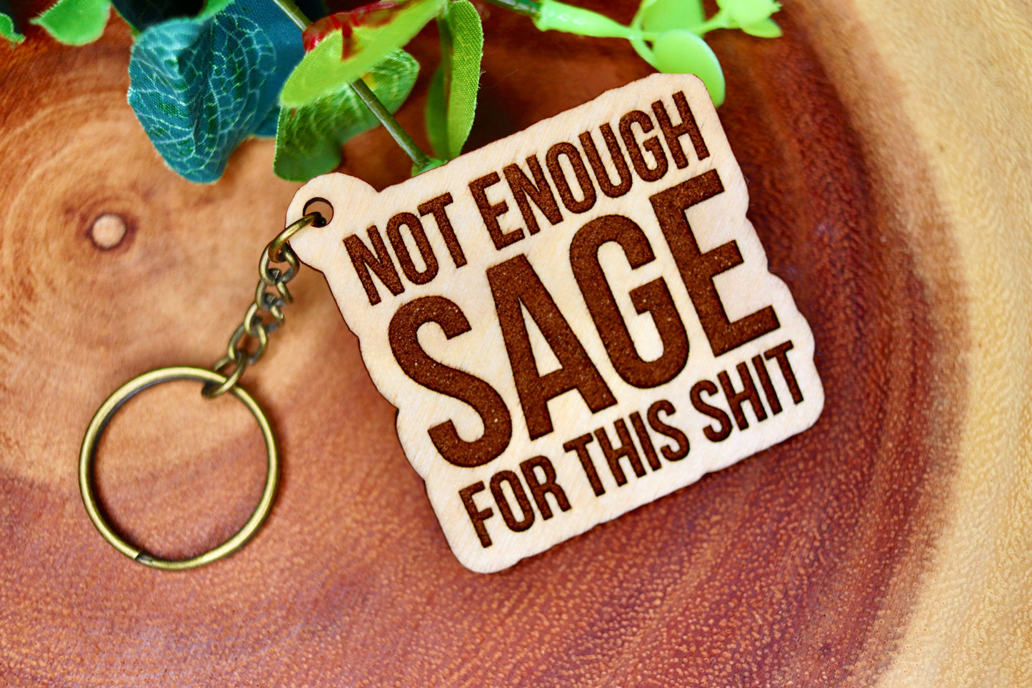 Not enough Sage for this S*** Wooden Keychain